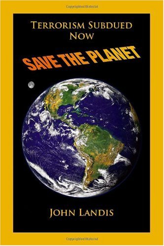 Terrorism Subdued: Now Save the Planet - John Landis - Bøker - Trafford Publishing - 9781412044035 - 23. mars 2005