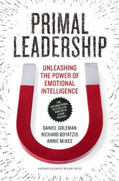 Cover for Goleman, Prof Daniel, Ph D (Consortium for Research on Emotional Intelligence in Organizations) · Primal Leadership: Unleashing the Power of Emotional Intelligence (Pocketbok) (2013)