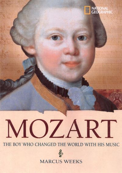 Cover for Marcus Weeks · Mozart: The Boy Who Changed the World with His Music - National Geographic World History Biographies (Hardcover Book) (2007)