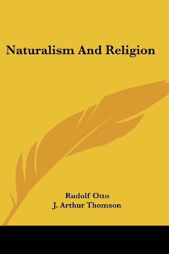 Naturalism and Religion - Rudolf Otto - Książki - Kessinger Publishing, LLC - 9781428629035 - 8 czerwca 2006