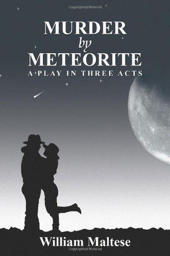 Murder by Meteorite: a Play in Three Acts - William Maltese - Książki - Borgo Press - 9781434457035 - 12 lipca 2009