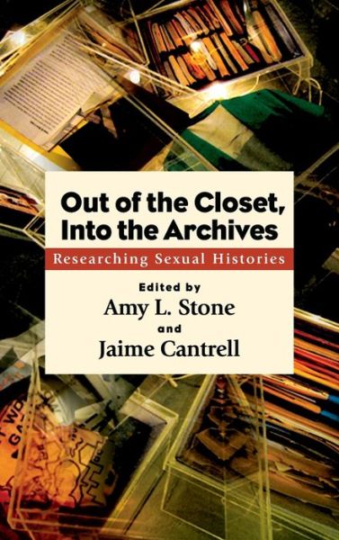 Cover for Amy L. Stone · Out of the closet, into the archives (Book) (2015)