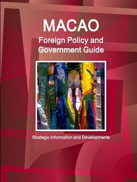 Cover for Ibp Inc · Macao Foreign Policy and Government Guide - Strategic Information and Developments (Paperback Bog) (2015)