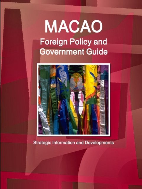 Cover for Ibp Inc · Macao Foreign Policy and Government Guide - Strategic Information and Developments (Paperback Book) (2015)