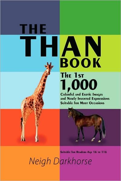 Cover for Neigh Darkhorse · The Than Book: the 1st 1,000 Colorful and Exotic Images and Newly Invented Expressions Suitable for Most Occasions (Pocketbok) (2008)