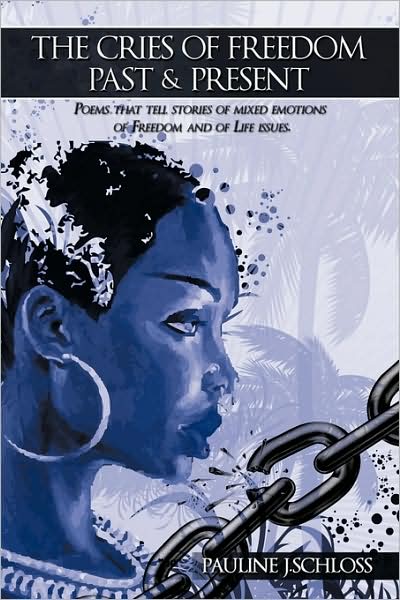 Cover for Pauline J Schloss · The Cries of Freedom Past &amp; Present: Poems That Tell Stories of Mixed Emotions (Paperback Book) (2009)