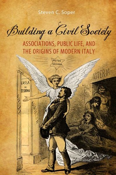 Cover for Steven C. Soper · Building a Civil Society: Associations, Public Life, and the Origins of Modern Italy - Toronto Italian Studies (Hardcover Book) (2013)