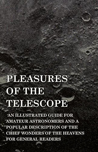 Cover for Garrett Putman Serviss · Pleasures of the Telescope - an Illustrated Guide for Amateur Astronomers and a Popular Description of the Chief Wonders of the Heavens for General Readers (Paperback Book) (2009)