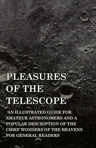 Pleasures of the Telescope - an Illustrated Guide for Amateur Astronomers and a Popular Description of the Chief Wonders of the Heavens for General Readers - Garrett Putman Serviss - Books - Blunt Press - 9781444654035 - September 14, 2009