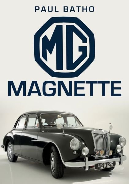 MG Magnette - Paul Batho - Boeken - Amberley Publishing - 9781445686035 - 15 juni 2019