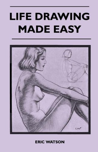 Cover for Eric Watson · Life Drawing Made Easy - a Practical Guide for the Would-be Artist, Written in a Simple and Entertaining Style (Paperback Book) (2010)