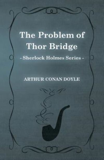 Cover for Arthur Conan Doyle · The Problem of Thor Bridge (Sherlock Holmes Series) (Paperback Book) (2012)