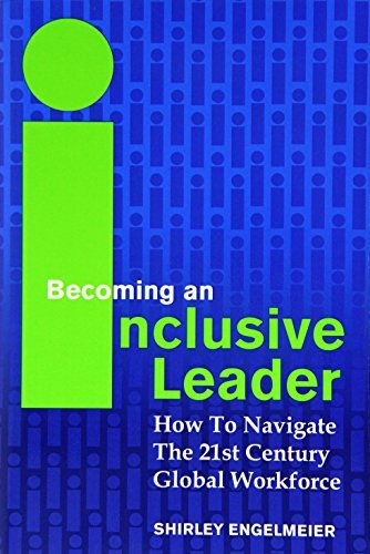 Cover for Shirley Engelmeier · Becoming an Inclusive Leader: How to Navigate the 21st Century Global Workforce (Hardcover Book) (2014)