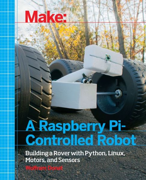 Cover for Wolfram Donat · Make a Raspberry Pi–Controlled Robot (Paperback Book) (2014)