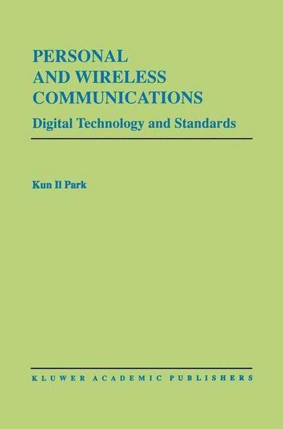 Cover for Kun I. Park · Personal and Wireless Communications: Digital Technology and Standards - The Springer International Series in Engineering and Computer Science (Pocketbok) [Softcover reprint of the original 1st ed. 1996 edition] (2011)
