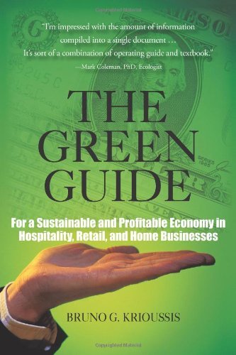 Cover for Bruno G. Krioussis · The Green Guide: for a Sustainable and Profitable Economy in Hospitality, Retail, and Home Businesses (Paperback Book) (2011)
