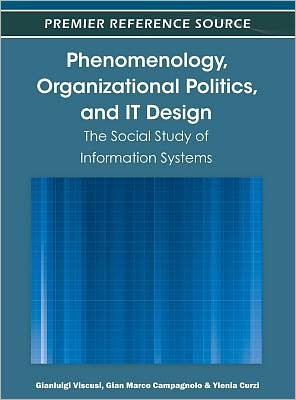 Cover for Gianluigi Viscusi · Phenomenology, Organizational Politics, and IT Design: The Social Study of Information Systems (Gebundenes Buch) (2012)