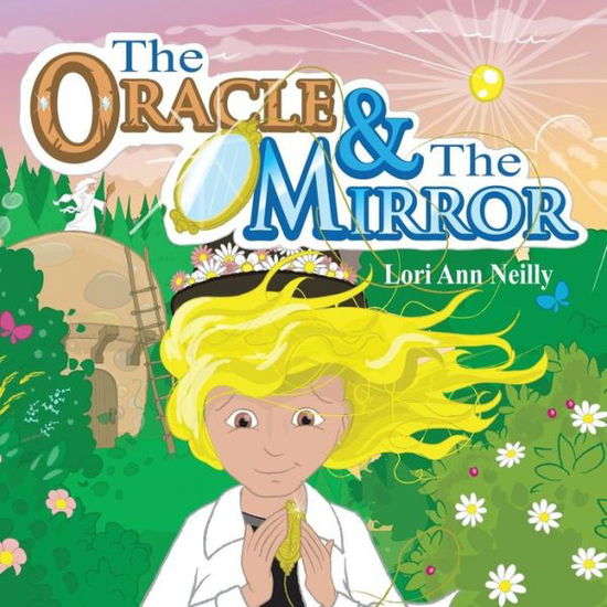 Cover for Lori Ann Neilly · The Oracle &amp; the Mirror (Paperback Book) (2013)