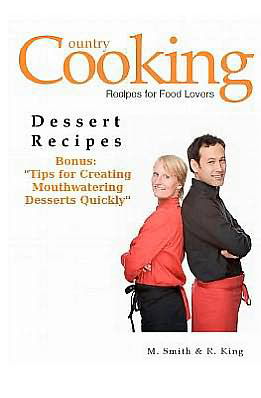 Cover for M Smith · Dessert Recipes: Bonus: Tips for Creating Mouthwatering Desserts Quickly (Paperback Book) (2012)