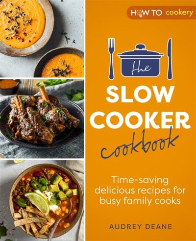 Cover for Audrey Deane · The Slow Cooker Cookbook: Time-Saving Delicious Recipes for Busy Family Cooks (Paperback Book) (2022)