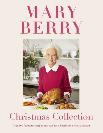 Cover for Mary Berry · Mary Berry's Christmas Collection: Over 100 fabulous recipes and tips for a hassle-free festive season (Hardcover Book) (2023)