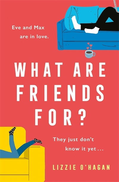 Cover for Lizzie O'Hagan · What Are Friends For?: An unforgettable, sweeping love story to fall in love with this summer (Paperback Book) (2020)