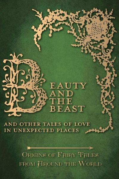 Cover for Amelia Carruthers · Beauty and the Beast - And Other Tales of Love in Unexpected Places (Origins of Fairy Tales from Around the World) - Origins of Fairy Tales from Around the World (Hardcover bog) (2016)