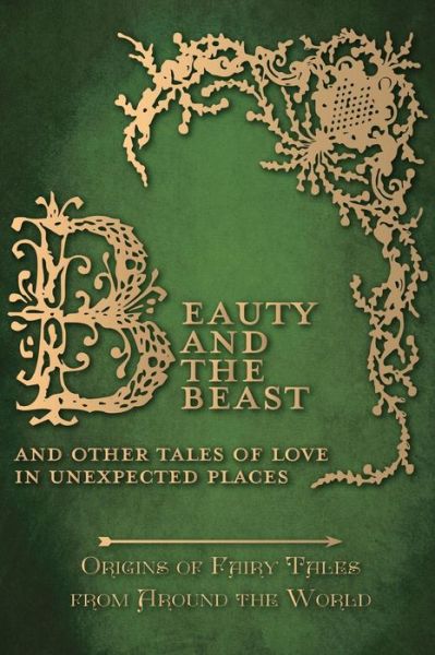 Cover for Amelia Carruthers · Beauty and the Beast - And Other Tales of Love in Unexpected Places (Origins of Fairy Tales from Around the World) - Origins of Fairy Tales from Around the World (Hardcover Book) (2016)