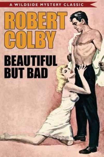 Cover for Robert Colby · Beautiful But Bad (Paperback Book) (2018)