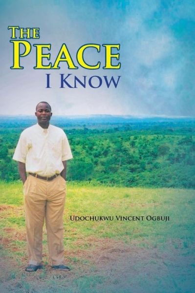 Cover for Udochukwu Vincent Ogbuji · The Peace I Know (Pocketbok) (2013)