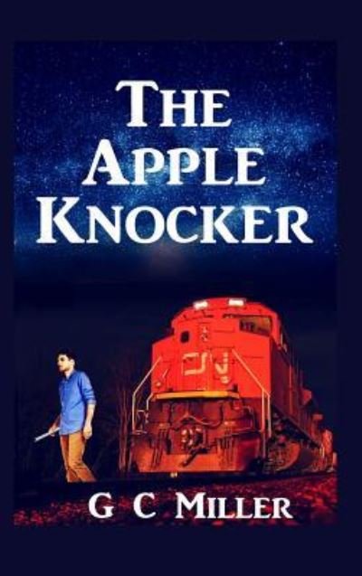 Cover for G C Miller · The Apple Knocker (Innbunden bok) (2018)