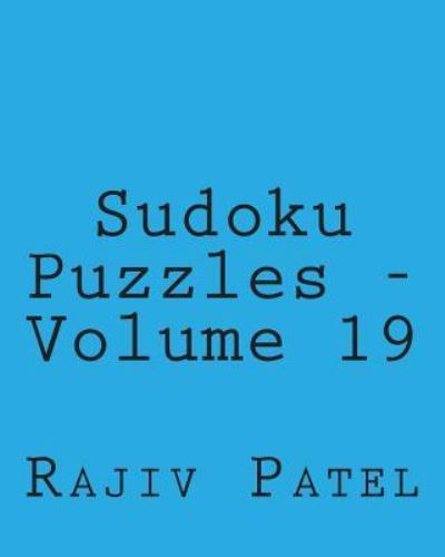 Cover for Rajiv Patel · Sudoku Puzzles - Volume 19: Fun, Large Print Sudoku Puzzles (Paperback Book) (2013)