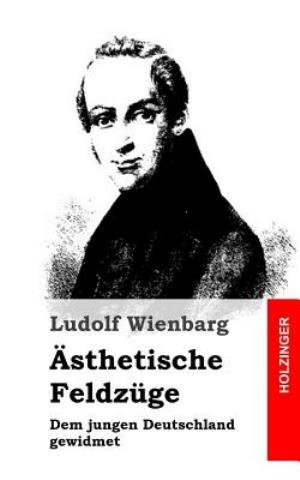 Cover for Ludolf Wienbarg · Asthetische Feldzuge: Dem Jungen Deutschland Gewidmet (Paperback Book) (2013)