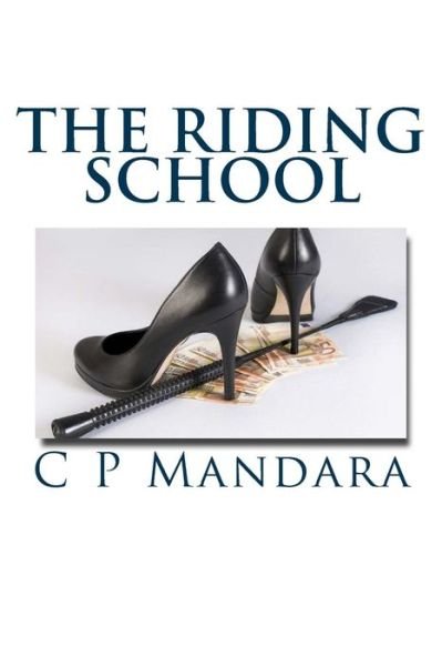 Cover for C P Mandara · The Riding School (Paperback Book) (2013)