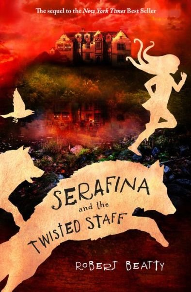 Cover for Robert Beatty · Serafina and the Twisted Staff (The Serafina Series Book 2) - Serafina (Hardcover Book) (2016)