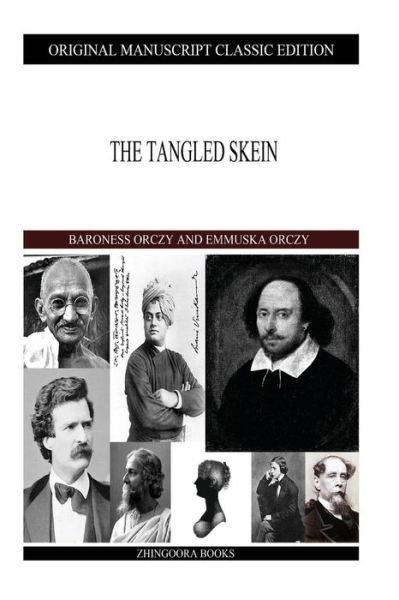 The Tangled Skein - Emmuska Orczy - Livros - CreateSpace Independent Publishing Platf - 9781490389035 - 10 de junho de 2013