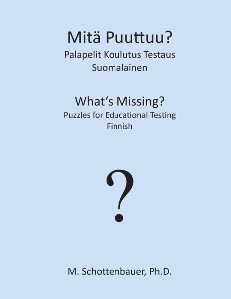 Cover for M Schottenbauer · Mita Puuttuu? Palapelit Koulutus Testaus: Suomalainen (Paperback Bog) (2013)