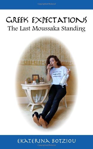 Cover for Ekaterina Botziou · Greek Expectations: the Last Moussaka Standing (Paperback Book) (2013)