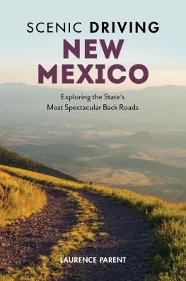 Cover for Laurence Parent · Scenic Driving New Mexico: Exploring the State's Most Spectacular Back Roads - Scenic Driving (Paperback Bog) [Fourth edition] (2020)