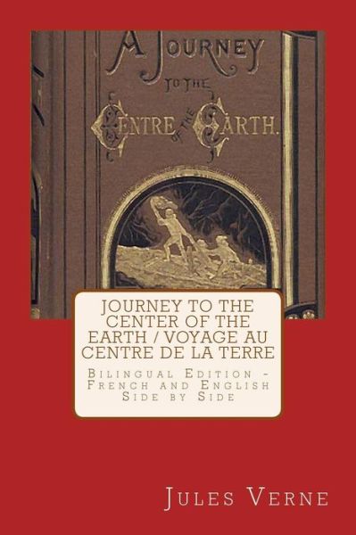 Cover for Jules Verne · Journey to the Center of the Earth / Voyage Au Centre De La Terre: Bilingual Edition - French and English Side by Side (Paperback Book) (2014)