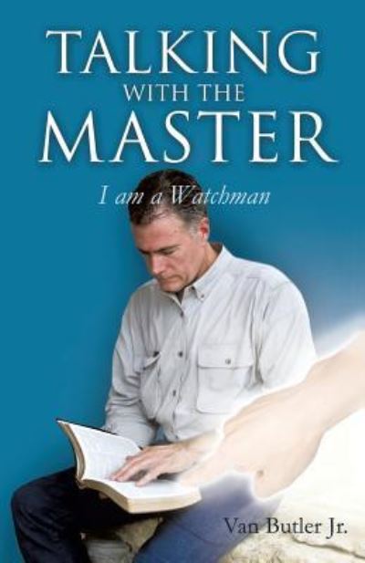 Talking with the Master - Jr Van Butler - Books - Xulon Press - 9781498466035 - March 18, 2016