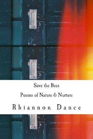 Cover for Rhiannon a Dance · Save the Bees: Poems of Nature &amp; Nurture (Taschenbuch) (2014)
