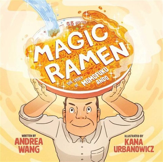 Cover for Andrea Wang · Magic Ramen: The Story of Momofuku Ando (Hardcover bog) (2019)