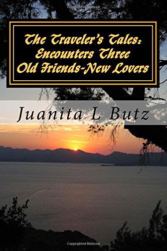 Cover for Juanita L Butz · The Traveler's Tales: Encounters Three: Old Friends, New Lovers (Volume 3) (Paperback Book) (2014)