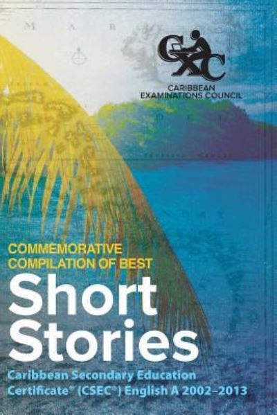 Cover for Lianna Baboolal · Caribbean Examinations Council (CXC (R)) Commemorative Compilation of Best Short Stories (Paperback Book) (2015)