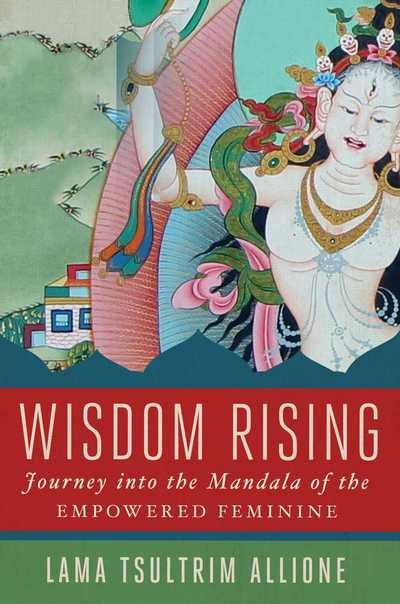 Cover for Lama Tsultrim Allione · Wisdom Rising: Journey into the Mandala of the Empowered Feminine (Inbunden Bok) (2018)
