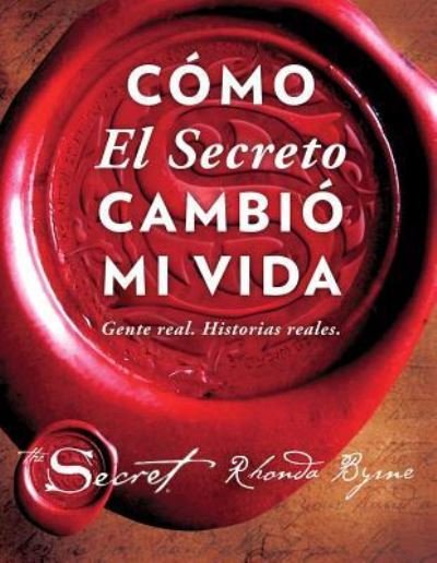 Cover for Rhonda Byrne · Cómo el secreto cambió mi vida (Book) [Primera edición en cartoné de Atria Español. edition] (2017)