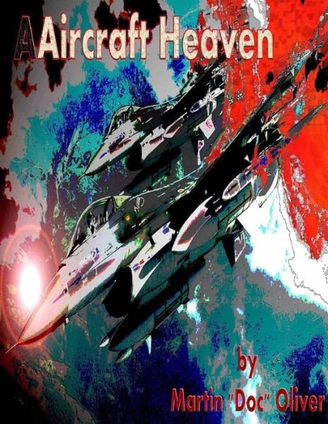 Cover for Dr. Martin W. Oliver Phd · Aircraft Heaven: Part 1  (Japanese Version) (Doc Oliver's Staircase to Heaven Series   ) (Japanese Edition) (Taschenbuch) [Japanese, 1st edition] (2014)