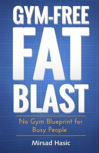 Cover for Mirsad Hasic · Gym-free Fat Blast (Pocketbok) (2014)