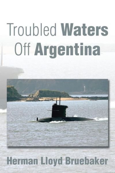 Cover for Herman Lloyd Bruebaker · Troubled Waters off Argentina (Paperback Book) (2015)